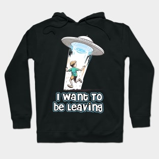I want to be leaving Hoodie